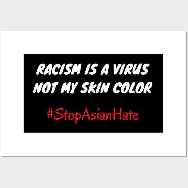 Racism is a virus, not my skin color #stopasianhate Wall Art by Try It